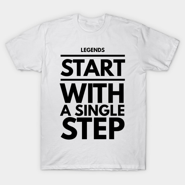 Legends start with a single step T-Shirt by GMAT